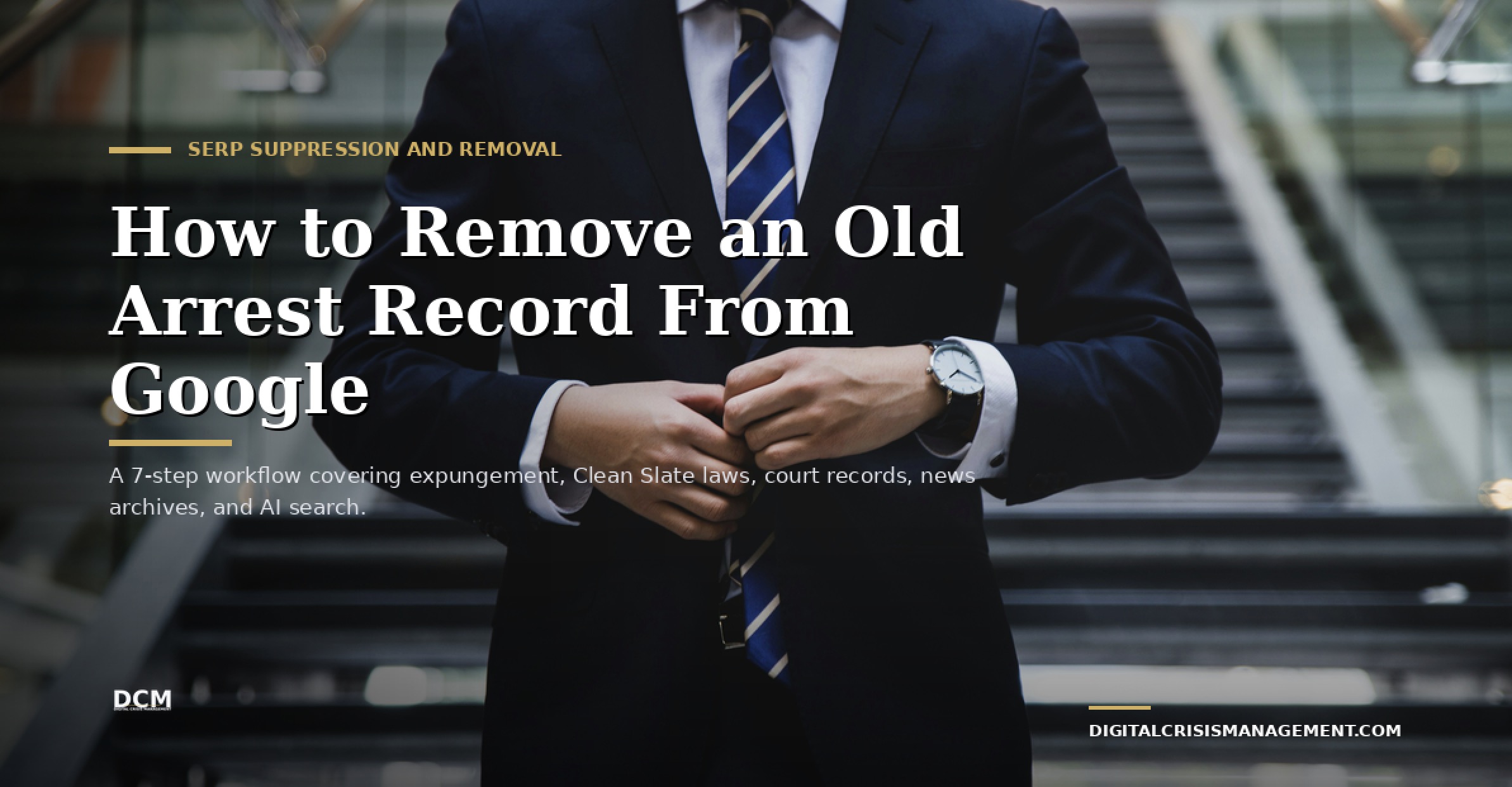 How to Remove an Old Arrest Record From Google (2026)